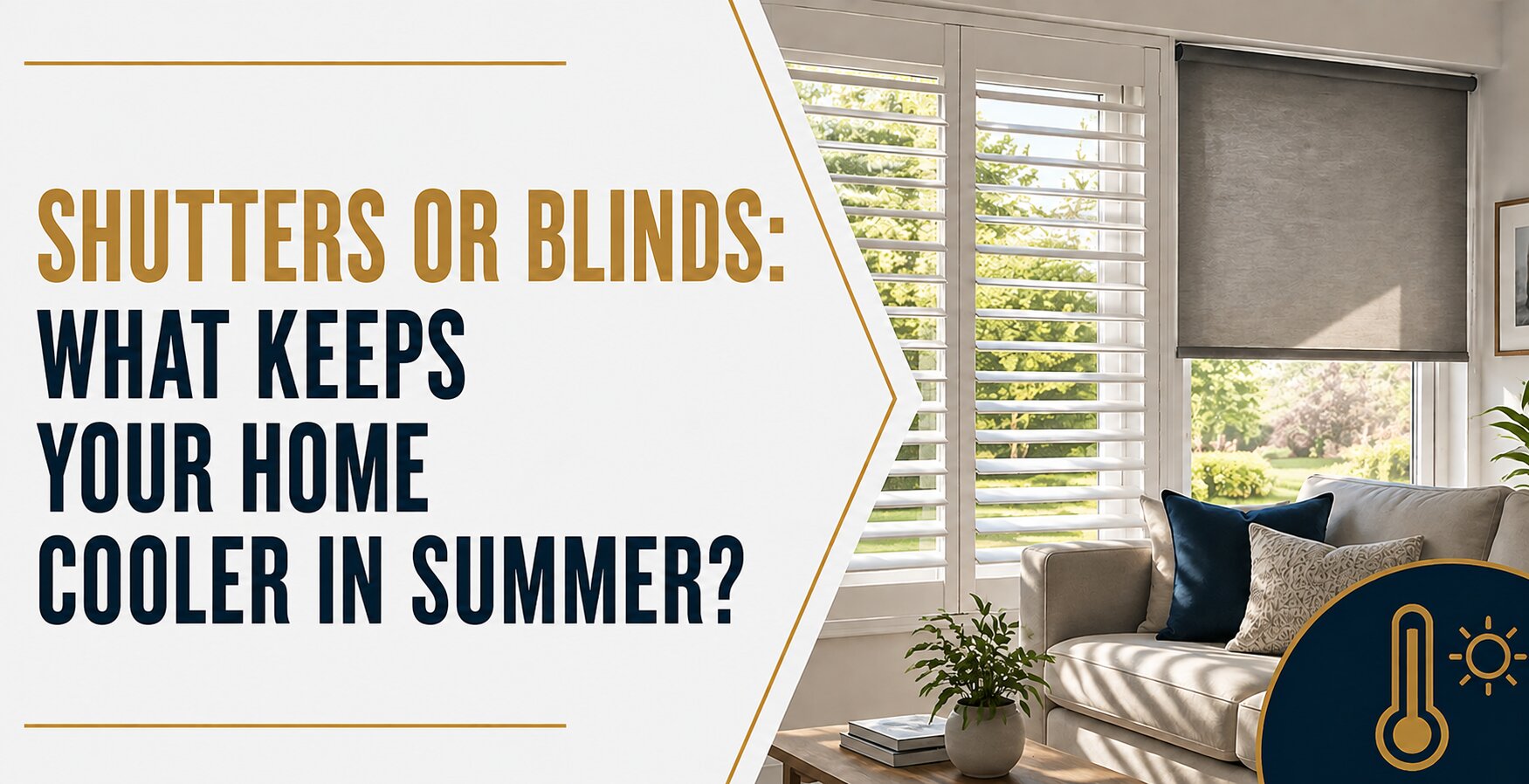 Are shutters or blinds better for keeping your home cool in the summer